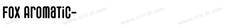 Fox Aromatic字体转换 Fox Aromatic字体转换